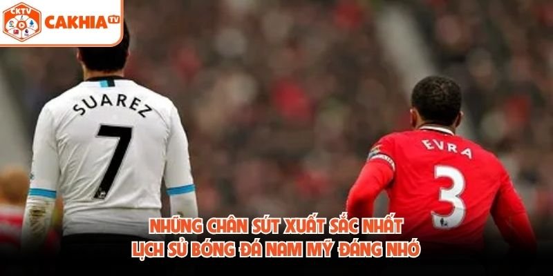 Những Chân Sút Xuất Sắc Nhất Lịch Sử Bóng Đá Nam Mỹ Đáng Nhớ