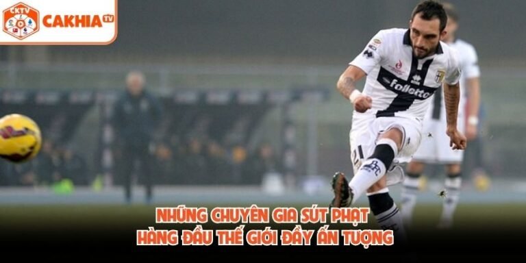 Những Chuyên Gia Sút Phạt Hàng Đầu Thế Giới Đầy Ấn Tượng